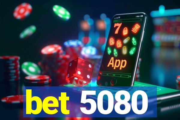 bet 5080